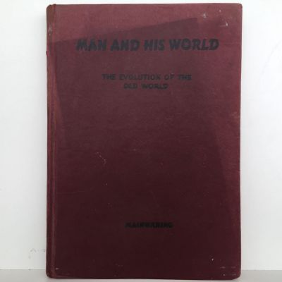 MAN AND HIS WORLD: A Course In History and Geography