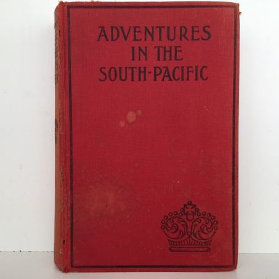ADVENTURES IN THE SOUTH PACIFIC by One Who Was Born There