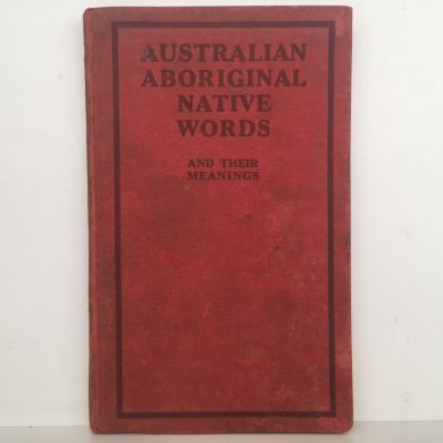 AUSTRALIAN ABORIGINAL NATIVE WORDS and Their Meanings
