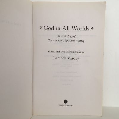 GOD IN ALL WORLDS: An Anthology of Contemporary Spiritual Writing