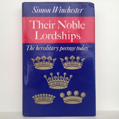 THEIR NOBLE LORDSHIPS: The Hereditary Peerage Today