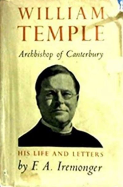 WILLIAM TEMPLE: Archbishop of Canterbury - His Life and Letters 