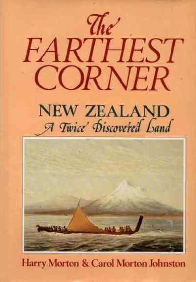 THE FARTHEST CORNER: New Zealand, A Twice Discovered Land 