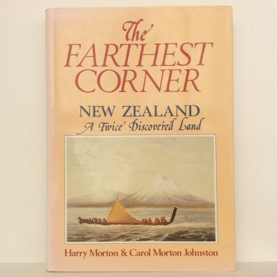 THE FARTHEST CORNER: New Zealand, A Twice Discovered Land