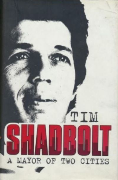 TIM SHADBOLT: Mayor of Two Cities 