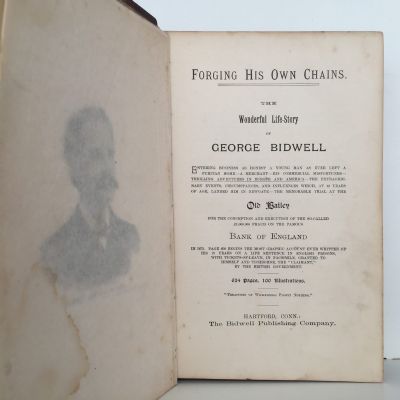FORGING HIS OWN CHAINS: The Wonderful Life-Story of George Bidwell
