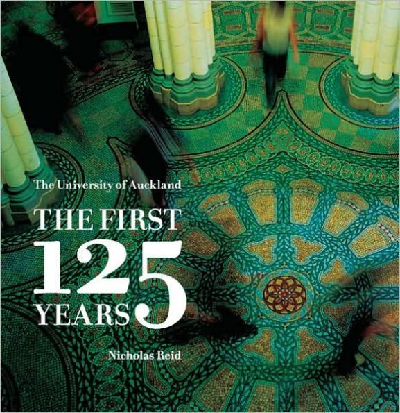 The University of Auckland: The First 125 Years