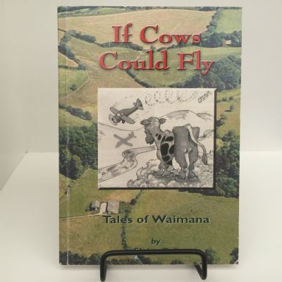 If Cows Could Fly: Tales of Waimana