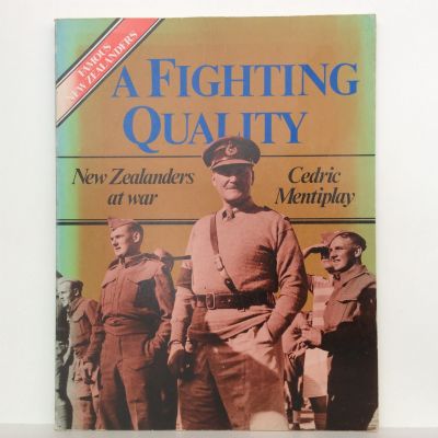 A FIGHTING QUALITY: New Zealanders At War