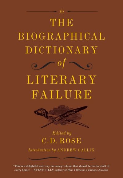 THE BIOGRAPHICAL DICTIONARY of Literary Failure 