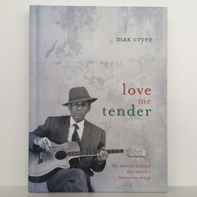 LOVE ME TENDER: The Stories Behind The World's Favourite Songs