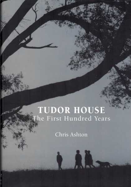 Tudor House: The First Hundred Years