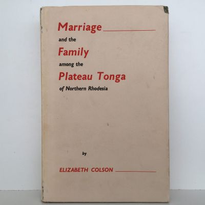 Marriage & The Family Among The PLATEAU TONGA OF NORTHERN RHODESIA
