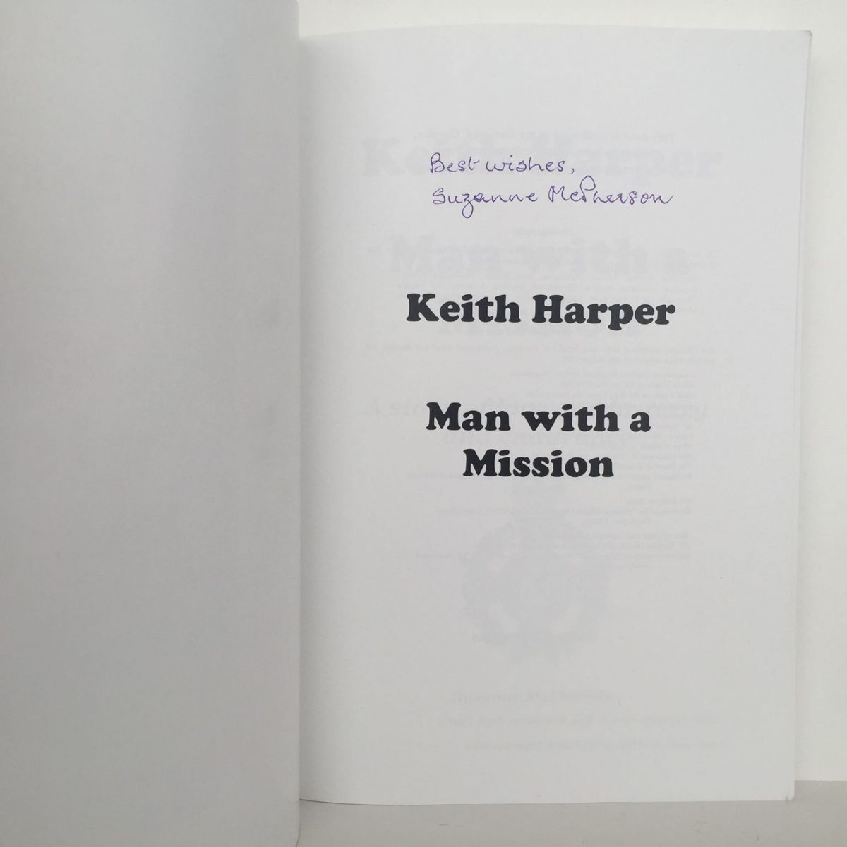 KEITH HARPER: Man with A Mission : A Story of Love and Bravery and Endurance