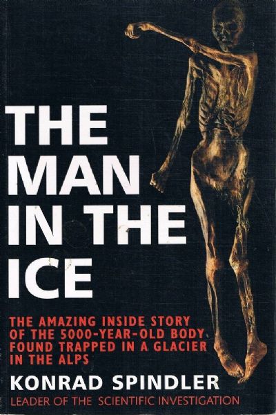 THE MAN IN THE ICE: The Preserved Body of A Neolithic Man 