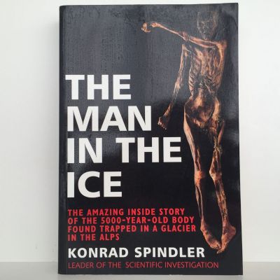 THE MAN IN THE ICE: The Preserved Body of A Neolithic Man