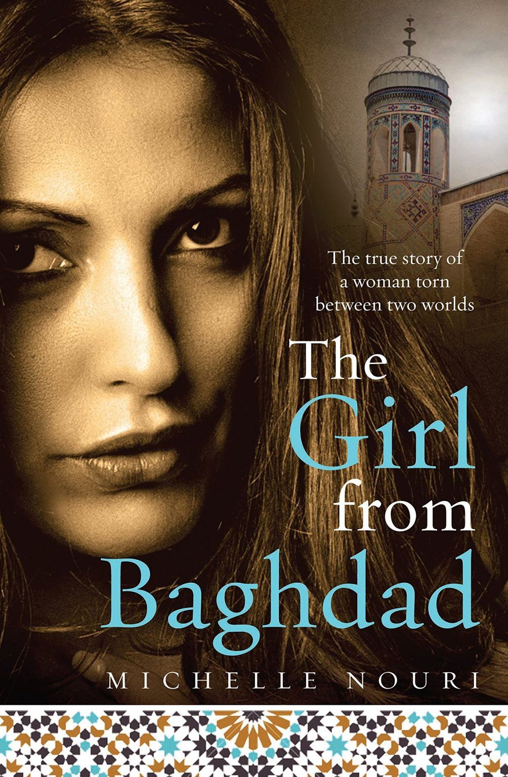 The Girl From Baghdad: The True Story of A Woman Torn Between Two Worlds