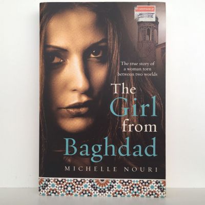 The Girl From Baghdad: The True Story of A Woman Torn Between Two Worlds