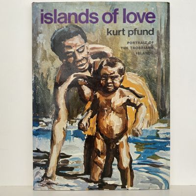 ISLANDS OF LOVE: Portrait of the Trobriand Islands