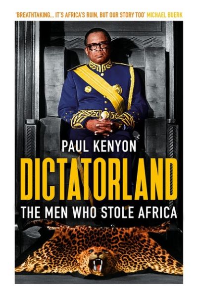 DICTATORLAND: The Men Who Stole Africa