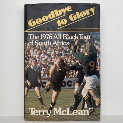 GOODBYE TO GLORY: The 1976 All Blacks in South Africa