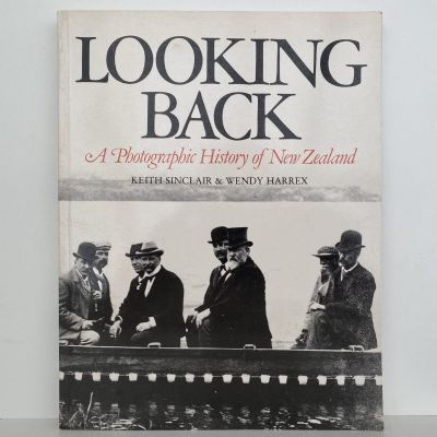 LOOKING BACK: A Photographic History of New Zealand
