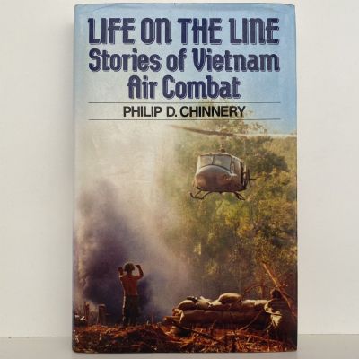 LIFE ON THE LINE: Stories of Vietnam Air Combat