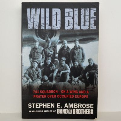 WILD BLUE: 741 Squadron - On a Wing and a Prayer over Occupied Europe