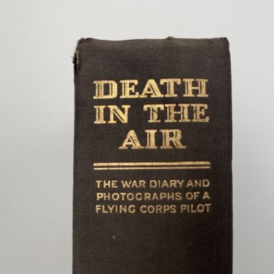 DEATH IN THE AIR: The War Diary and Photographs of a Flying Corps Pilot