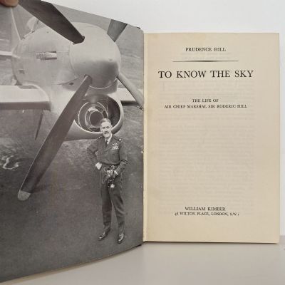 TO KNOW THE SKY: The Life of Air Chief Marshall Sir Roderic Hill