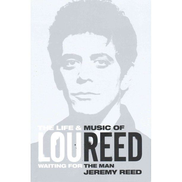 Waiting for the Man: The Life & Music of LOU REED