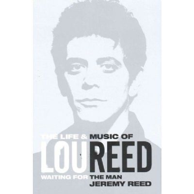 Waiting for the Man: The Life & Music of LOU REED