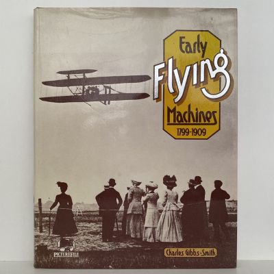 EARLY FLYING MACHINES 1799-1909 by Charles Gibbs-Smith