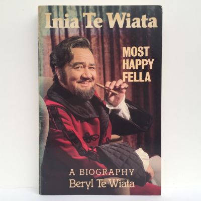 INIA TE WIATA: Most Happy Fella, A Biography