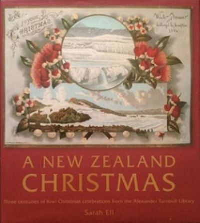 A New Zealand Christmas: Three centuries of Kiwi celebrations from the Alexander Turnball Library