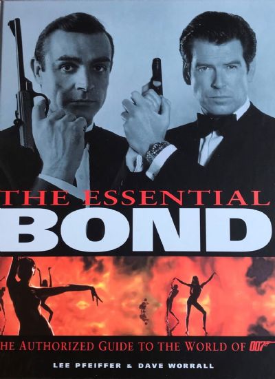 THE ESSENTIAL BOND: The Authorized Guide to the World of 007 