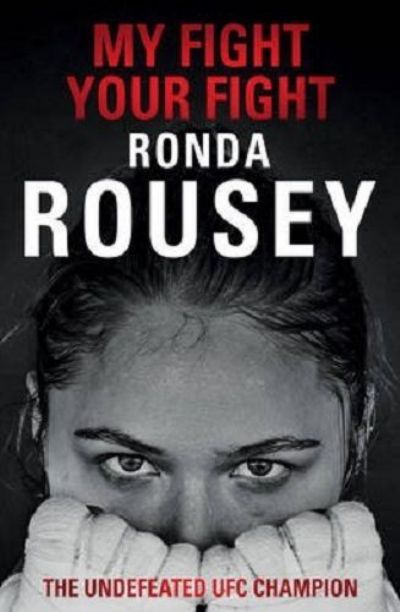 MY FIGHT YOR FIGHT: The Official Ronda Rousey Autobiography 