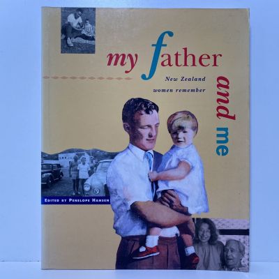MY FATHER AND ME: New Zealand Women Remember