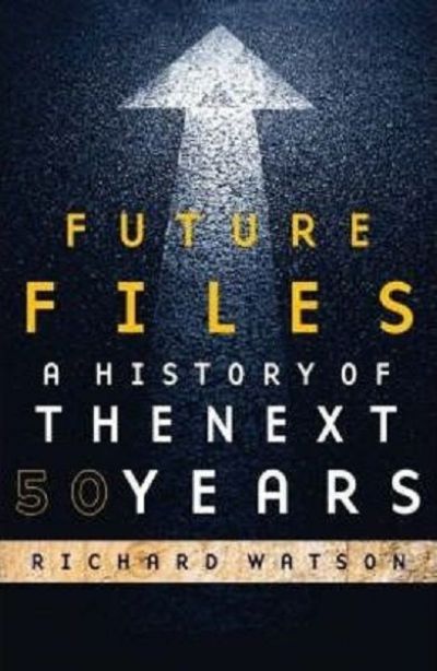 FUTURE FILES: A History of the Next 50 Years 