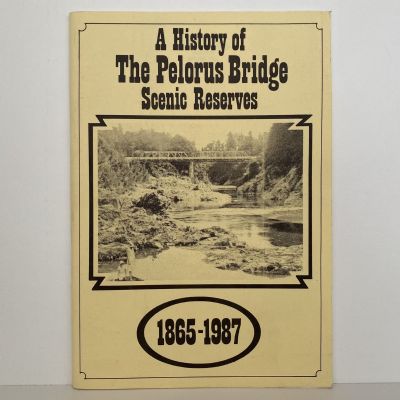 A History of the Pelorus Bridge Scenic Reserves 1865-1987