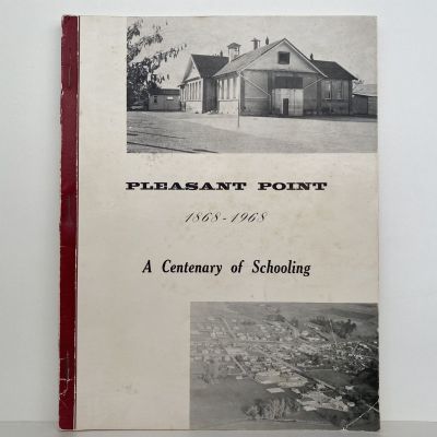 PLEASANT POINT 1868 - 1968 : A Centenary of Schooling