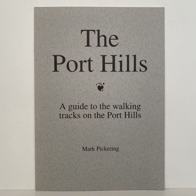 THE PORT HILLS: A Guide to Walking Tracks on the Port Hills