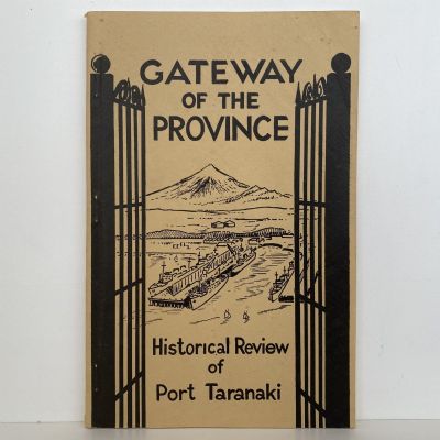 GATEWAY OF THE PROVINCE: Historical Review of Port Taranaki