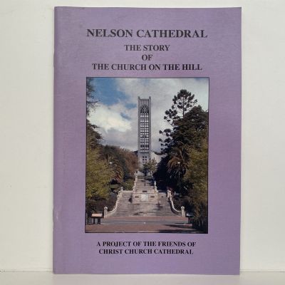 NELSON CATHEDRAL: The Story of the Church on the Hill