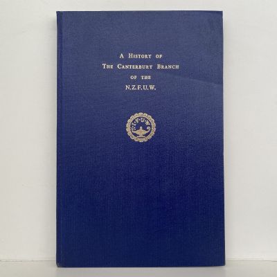 A History Of The Canterbury Branch of the N.Z.F.U.W.