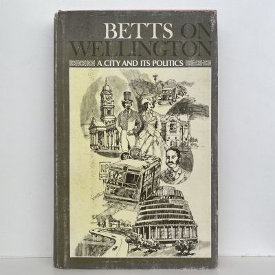 BETTS ON WELLINGTON: A City and Its Politics