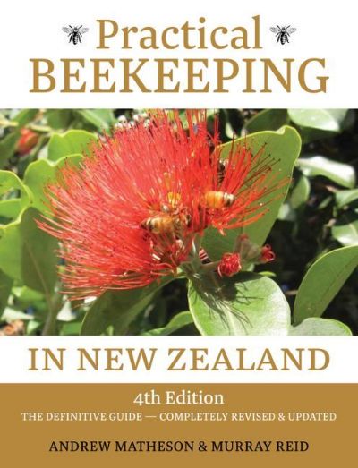 PRACTICAL BEEKEEPING in New Zealand - 4th Edition The Definitive Guide 