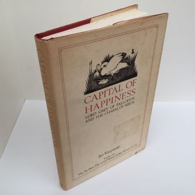 Capital of Happiness : Lord Grey of Fallodon and the Charm of Birds