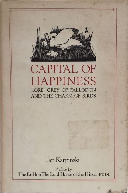 Capital of Happiness : Lord Grey of Fallodon and the Charm of Birds