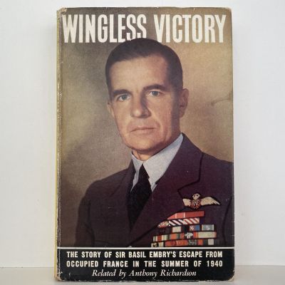 WINGLESS VICTORY: The story of Sir Basil Embry's escape from occupied France